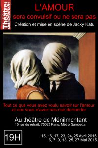 L'amour sera convulsif ou ne sera pas au Théâtre de Ménilmontant. Du 15 avril au 27 mai 2015 à Paris20. Paris. 